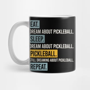 Pickleball Eat Sleep Dream about Pickleball Mug